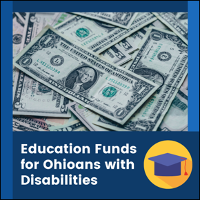 Education Funds for Ohioans with Disabilities. Dollar bills. Graduation cap icon.